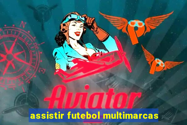 assistir futebol multimarcas